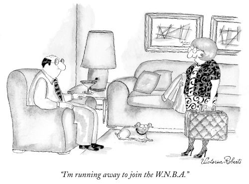 "I'm running away to join the W.N.B.A."