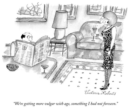 "We're getting more vulgar with age, something I had not foreseen." 