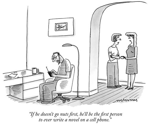 "If he doesn't go nuts first, he'll be the first person to ever write a novel on a cell phone."