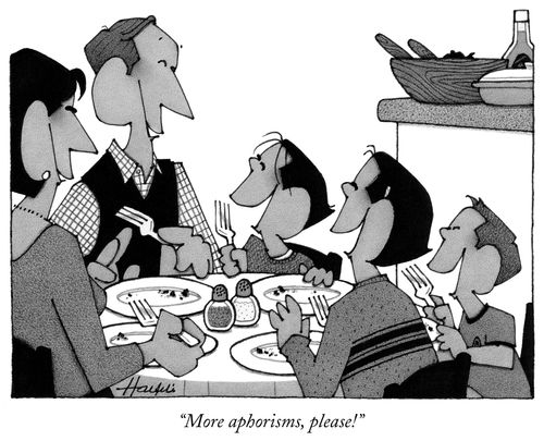 "More aphorisms, please!"