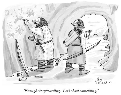 "Enough storyboarding. Let's shoot something."