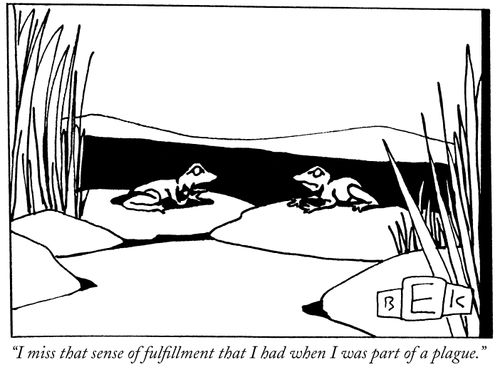 "I miss that sense of fulfillment that I had when I was part of a plague."
