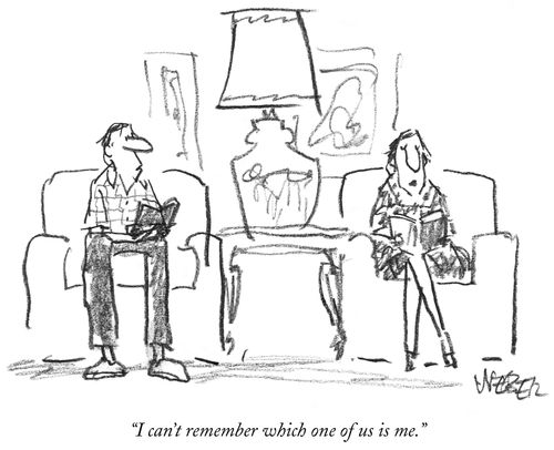 "I can't remember which one of us is me."