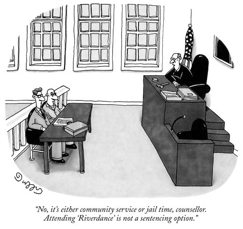 "No, it's either community service or jail time, counsellor.  Attending 'Riverdance' is not a sentencing option."