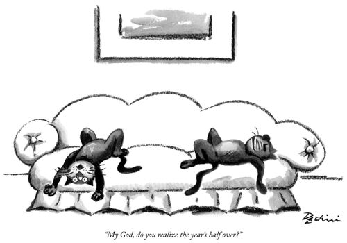 "My God, do you realize the year's half over?"