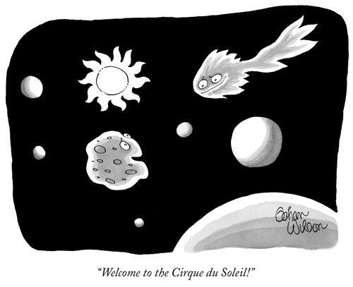 "Welcome to the Cirque du Soleil!"