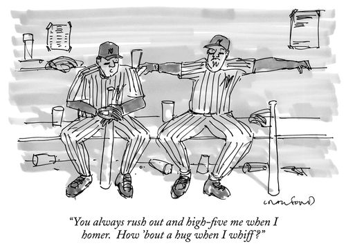 "You always rush out and high-dive me when I homer. How 'bout a bug when I whiff?"