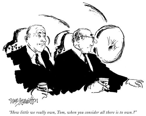 "How little we really own, Tom, when you consider all there is to own?"