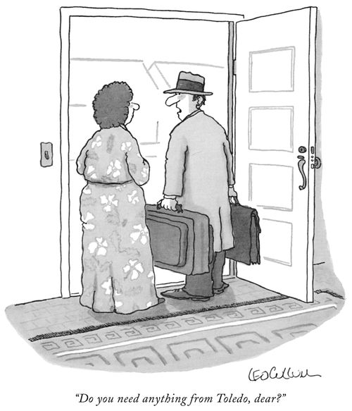 "Do you need anything from Toledo, dear?"