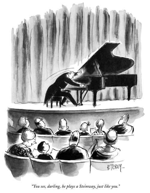 "You see, darling, he plays a Steinway, just like you."