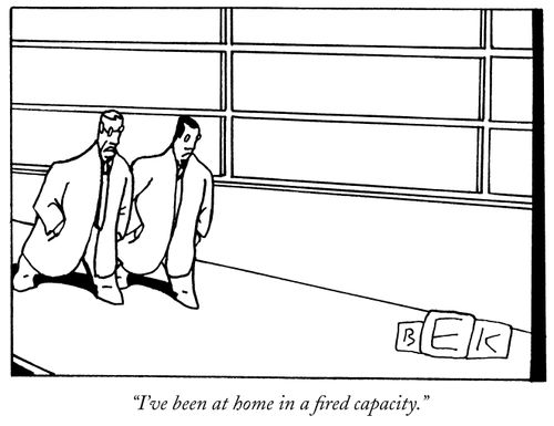 "I've been at home in a fired capacity."
