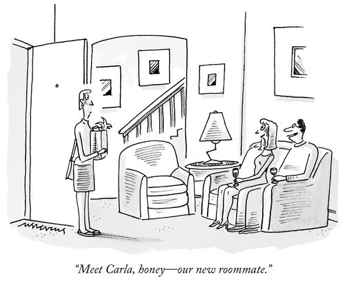 "Meet Carla, honey - our new roommate."
