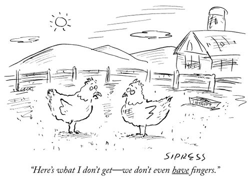 "Here's what I don't get – we don't even have fingers."
