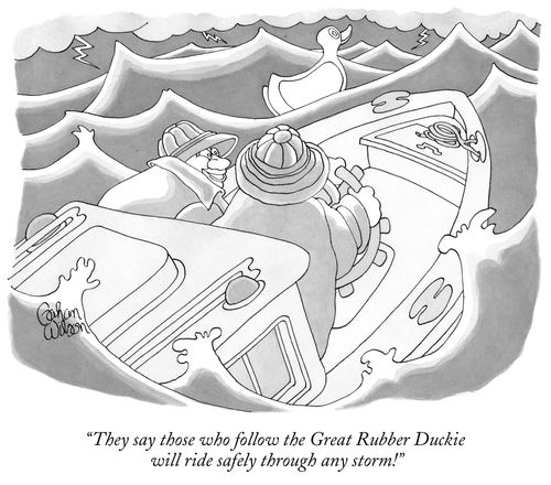 "They say those who follow the Great Rubber Duckie will ride safely through any storm!"