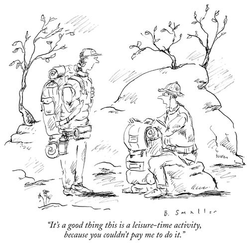 "It's a good thing this is a leisure-time activity, because you couldn't pay me to do it."