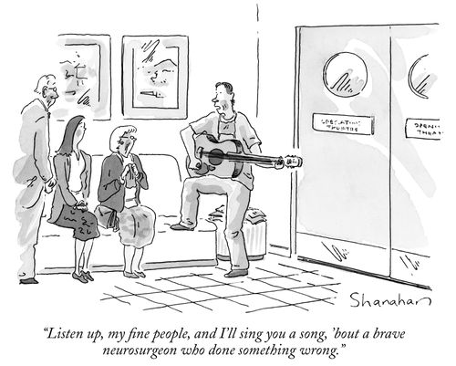 "Listen up, my fine people, and I'll sing you a song, 'bout a brave neurosurgeon who done something wrong."