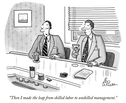 "Then I made the leap from skilled labor to unskilled management."