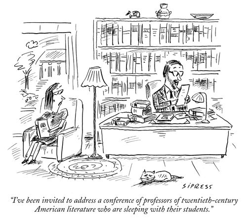 "I've been invited to address a conference of professors of twentieth-century American literature who are sleeping with their students."