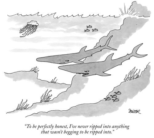 "To be perfectly hones, I've never ripped into anything that wasn't begging to be ripped into."