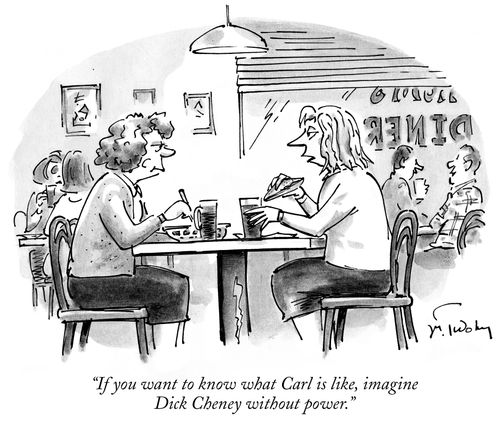 "If you want to know what Carl is like, imagine Dick Cheney without power."
