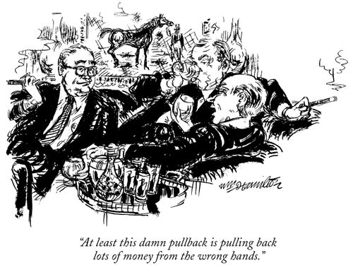 "At least this damn pullback is pulling back lots of money from the wrong hands."