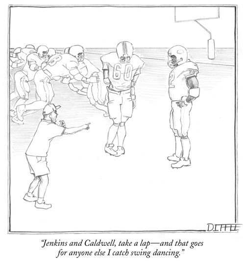 "Jenkins and Caldwell, take a lap – and that goes for anyone else I catch swing dancing."