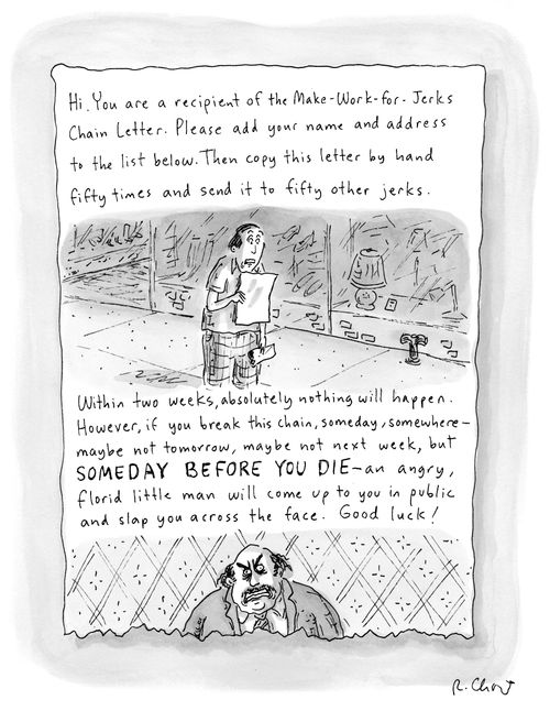 Hi. You are a recipient of the Make-Work-for-Jerks chain letter.