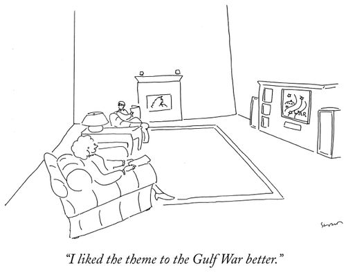 "I like the theme to the Gulf War better."