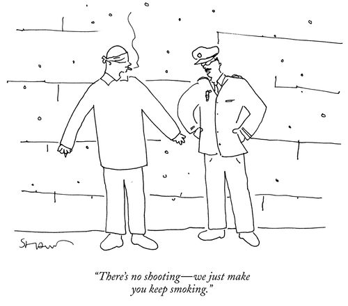 "There's no shooting – we just make you keep smoking."