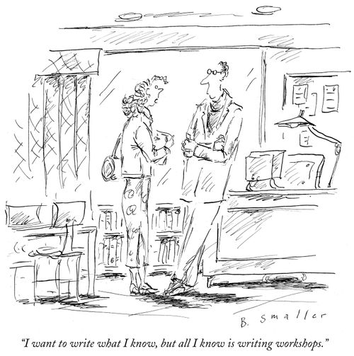 "I want to write what I know, but all In know is writing workshops."