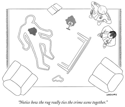 "Notice how the rug really ties the crime scene together."