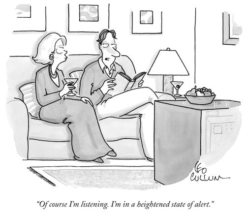 "Of course I'm listening. I'm in a heightened state of alert."