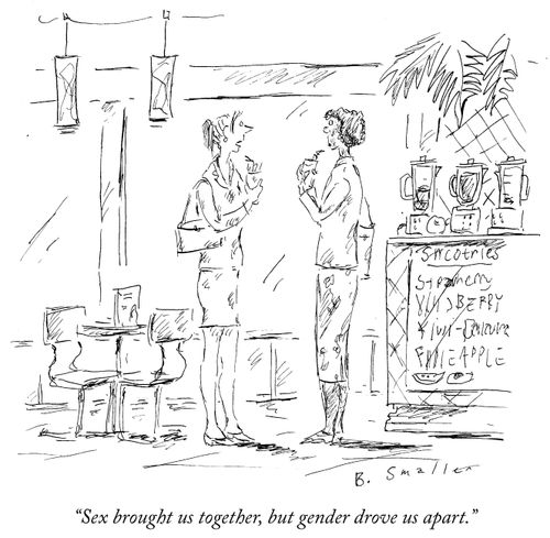 "Sex brought us together, but gender drove us apart."
