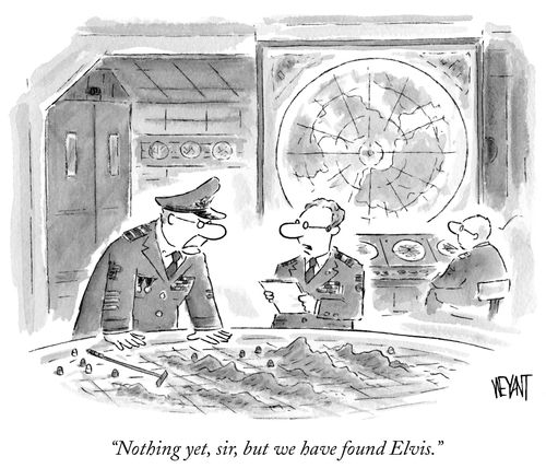 "Nothing yet, sir, but we have found Elvis."