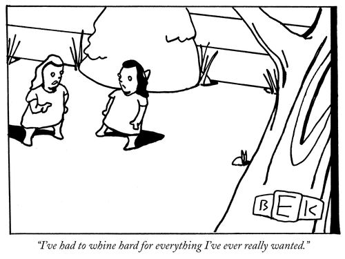 "I've had to whine hard for everything I've ever really wanted."