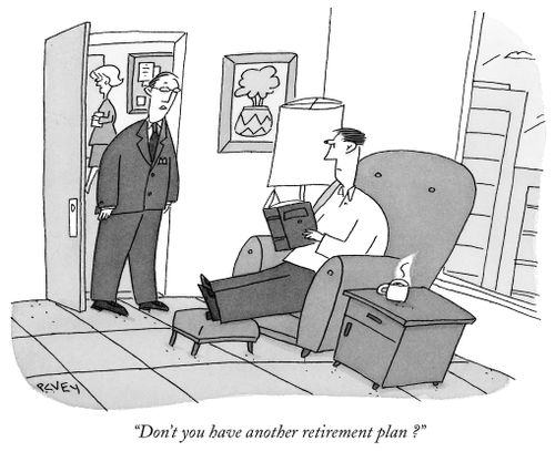 "Don't you have another retirement plan?"