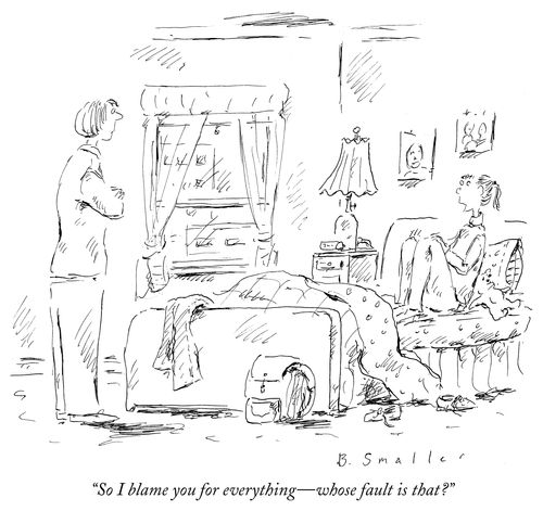 "So I blame you for everything - whose fault is that?"