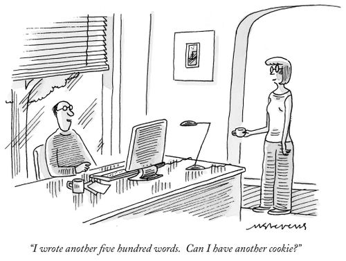 "I wrote another five hundred words. Can I have another cookie?"