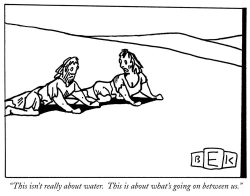 "This isn't really about water. This is about what's going on between us."