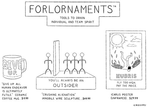 Forlornaments: Tools to drain individual and team spirit
