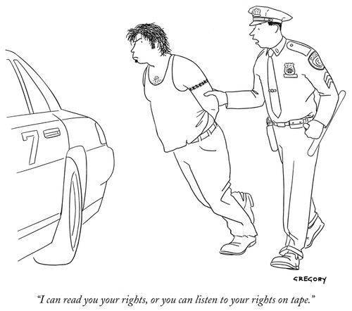 "I can read you your rights, or you can listen to your rights on tape."