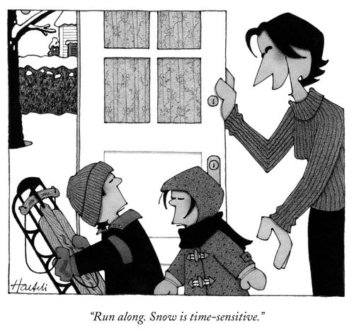 "Run along. Snow is time-sensitive."