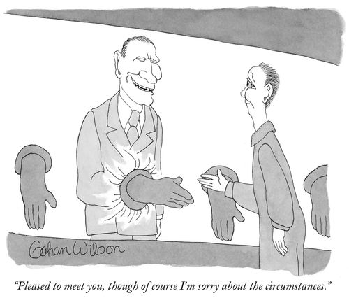"Please to meet you, though I'm sorry about the circumstances."