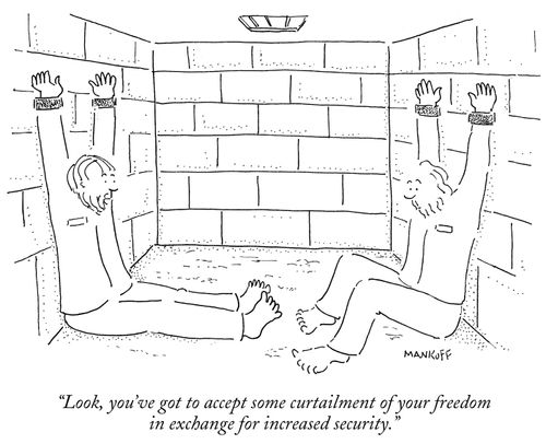 "Look, you've got to accept some curtailment of your freedom in exchange for increased security."