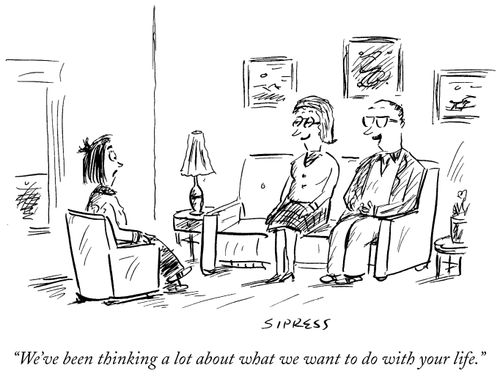 "We've been thinking a lot about what we want to do with your life."