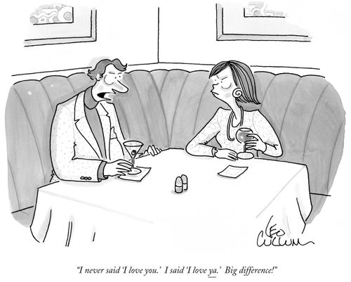 "I never said 'I love you'. I said 'I love ya'. Big difference!"