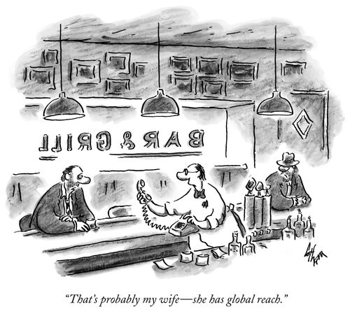 "That's probably my wife- she has global reach."