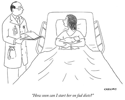 "How soon can I start her on fad diets?"