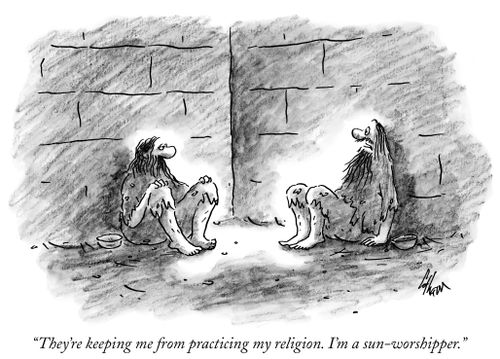 "They're keeping me from practicing my religion. I'm a sun-worshipper."