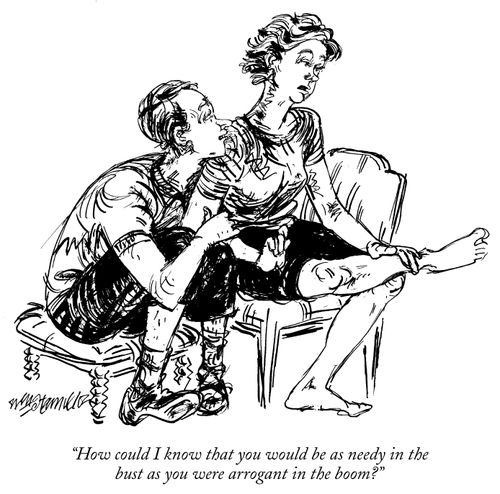 "How could I know that you would be as needy in the bust as you were arrogant in the boom?"